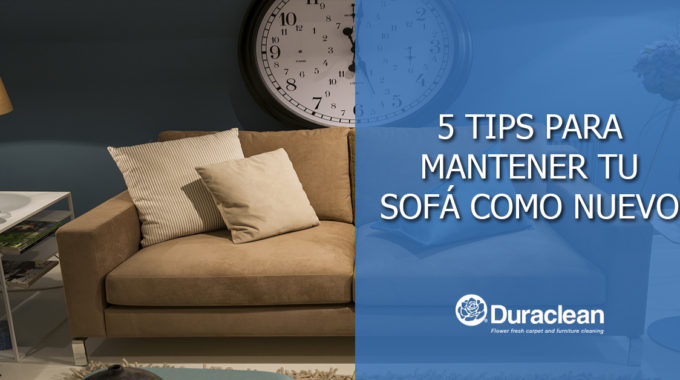 5 Tips Para Mantener Tu Sofá Como Nuevo